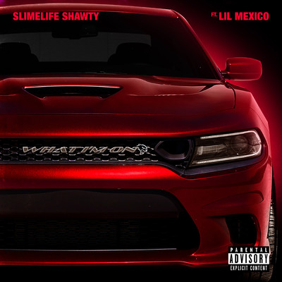 What I'm On (Explicit) feat.Lil Mexico/Slimelife Shawty