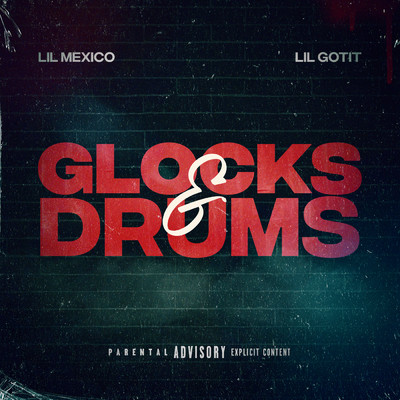 Glocks & Drums (Explicit)/Lil Mexico／Lil Gotit