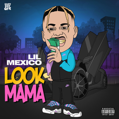シングル/Look Mama (Explicit)/Lil Mexico