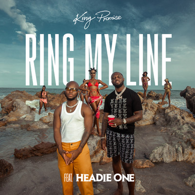 Ring My Line (Explicit) feat.Headie One/King Promise