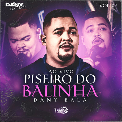 アルバム/Piseiro do Balinha (Ao Vivo) - Vol. 03/Dany Bala