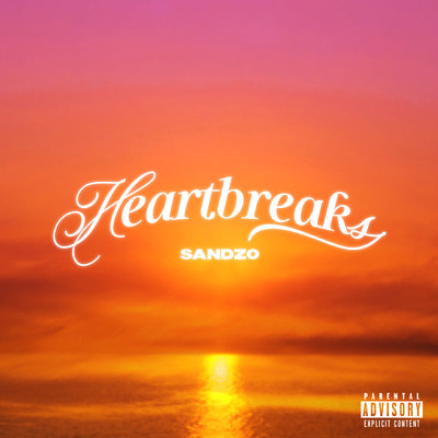 Heartbreaks (Explicit)/Sandzo
