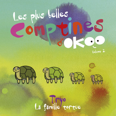 La famille tortue (Les plus belles comptines d'Okoo (Volume 2)) feat.Tryo/Les plus belles comptines d'Okoo