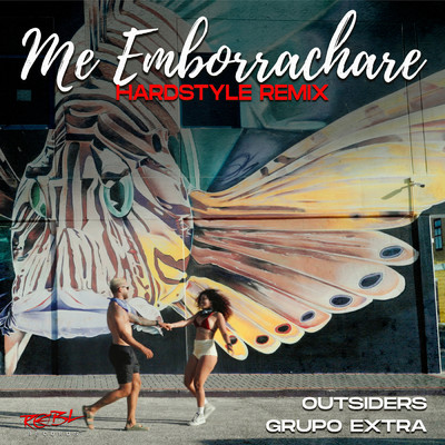 Me Emborrachare (Hardstyle Original Remix)/Outsiders／Grupo Extra