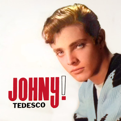 Johny！/Johny Tedesco