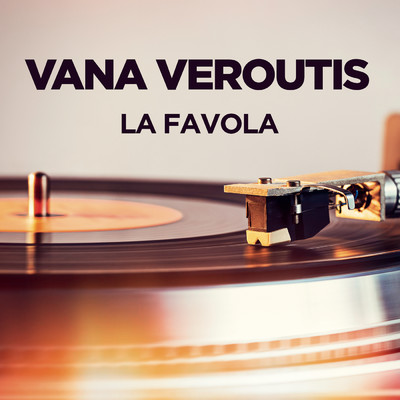 La favola/Vana Veroutis