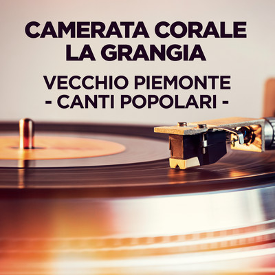 Vecchio Piemonte - canti popolari -/Camerata Corale La Grangia