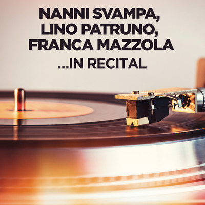 Lino Patruno／Nanni Svampa／Franca Maria Mazzola