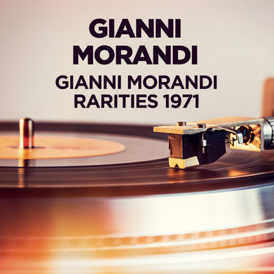アルバム/Gianni Morandi - Rarities 1971/Gianni Morandi