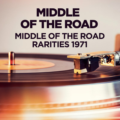 アルバム/Middle Of The Road - Rarities 1971/Middle Of The Road