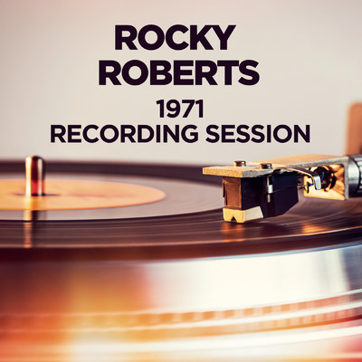 1971 Recording Session/Rocky Roberts