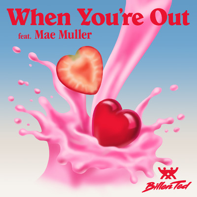When You're Out feat.Mae Muller/Billen Ted
