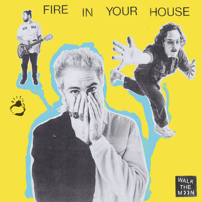 アルバム/Fire In Your House/WALK THE MOON