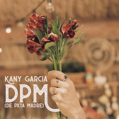 シングル/DPM (De Pxta Madre)/Kany Garcia