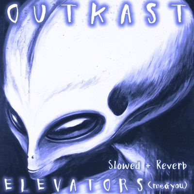Elevators (Me & You) (slowed + reverb)/Outkast