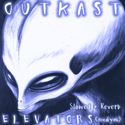 シングル/Elevators (Me & You) (slowed + reverb)/Outkast