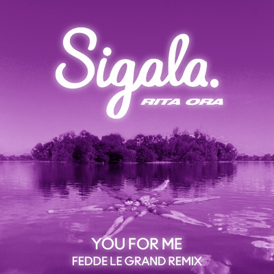 シングル/You for Me (Fedde Le Grand Remix)/Sigala／RITA ORA