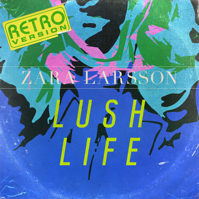 シングル/Lush Life (Retro Version)/Zara Larsson