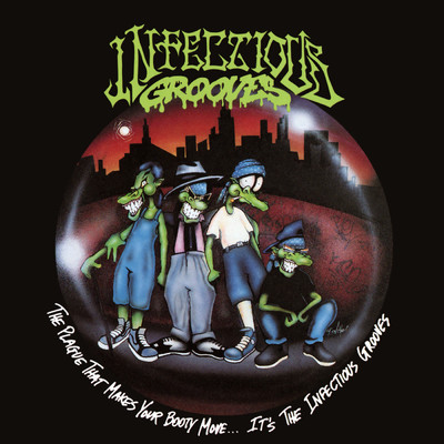 The Plague That Makes Your Booty Move... It's the Infectious Grooves/Infectious Grooves