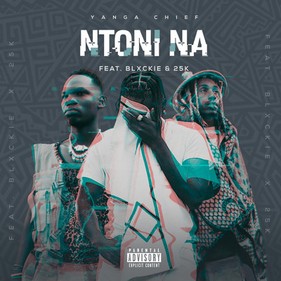 シングル/Ntoni Na (Explicit) feat.Blxckie,25K/Yanga Chief