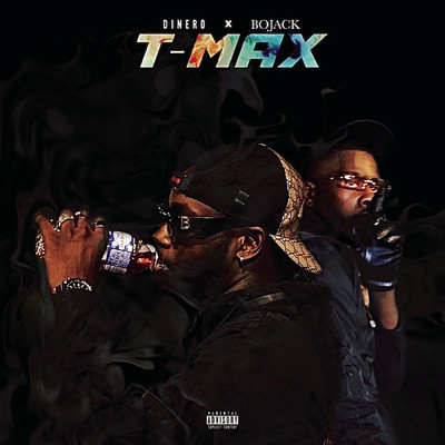 T-MAX (Explicit) feat.Bojack/Dinero