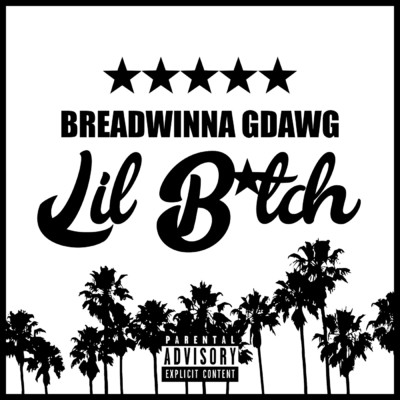 シングル/Lil Bitch (Explicit)/Breadwinna GDawg
