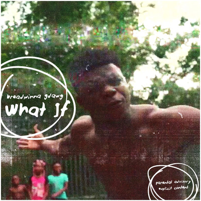 シングル/What If (Explicit)/Breadwinna GDawg