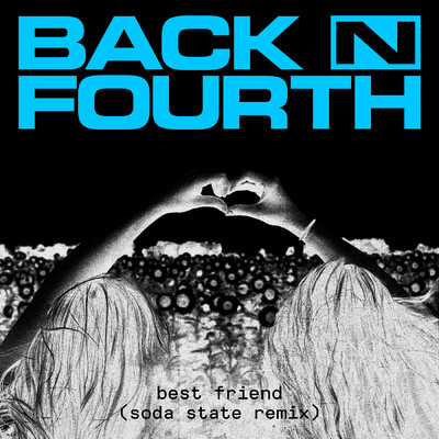シングル/Best Friend (Soda State Remix)/Back N Fourth
