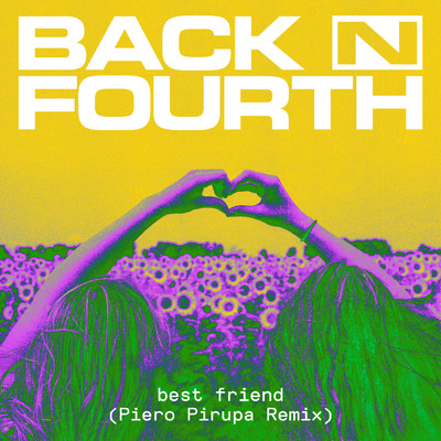 シングル/Best Friend (Piero Pirupa Remix)/Back N Fourth