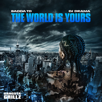 The World Is Yours: Gangsta Grillz (Clean)/Badda TD／DJ Drama