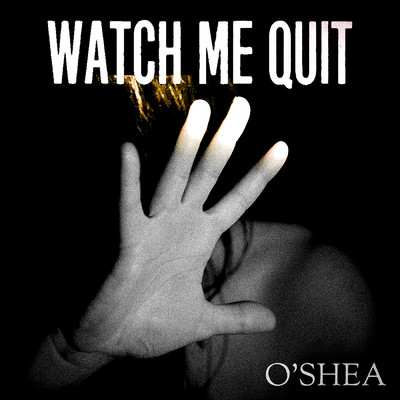 シングル/Watch Me Quit/O'Shea