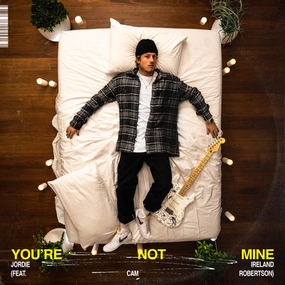 You're Not Mine feat.Cam Robertson/Jordie Ireland