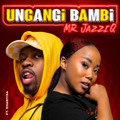 シングル/Ungangi Bambi feat.Khanyisa/Mr JazziQ