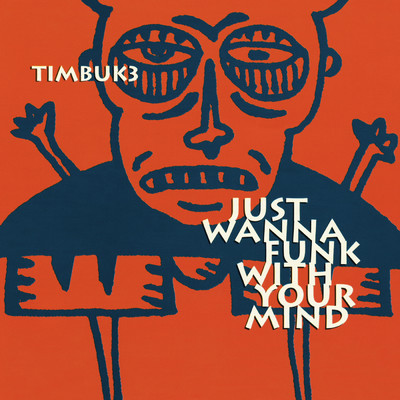 アルバム/Just Wanna Funk With Your Mind/Timbuk 3