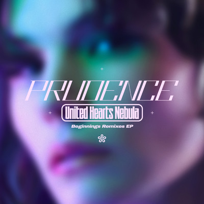 UNITED HEARTS NEBULA (Beginnings Remixes)/Prudence