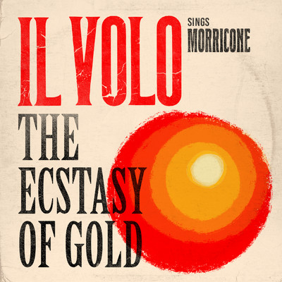 シングル/The Ecstasy of Gold (from ”The Good The Bad and The Ugly”)/Il Volo／Ennio Morricone