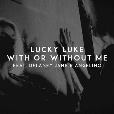 シングル/With Or Without Me feat.Delaney Jane,Angelino/Lucky Luke