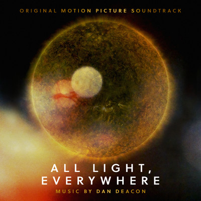 アルバム/All Light, Everywhere (Original Motion Picture Soundtrack)/Dan Deacon