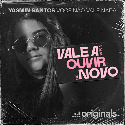 Voce Nao Vale Nada - Vale A Pena Ouvir De Novo/Yasmin Santos