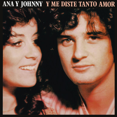 Y Me Diste Tanto Amor (Remasterizado 2021)/Ana／Johnny
