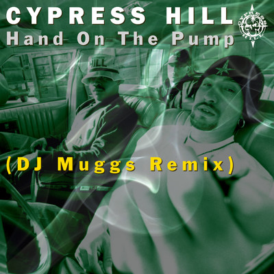 Hand On the Pump (DJ MUGGS 2021 Remix) (Explicit)/Cypress Hill