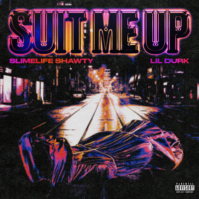Suit Me Up (Explicit)/Slimelife Shawty／Lil Durk