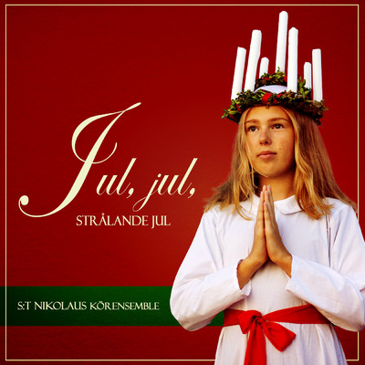 アルバム/Jul, jul, stralande jul/S:t Nikolaus Korensemble