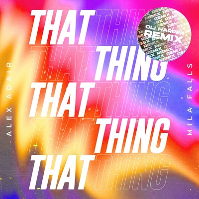 That Thing (Oli Harper Remix)/Alex Adair／Mila Falls