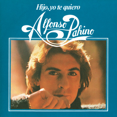 アルバム/Hijo, Yo Te Quiero (Remasterizado 2021)/Alfonso Pahino