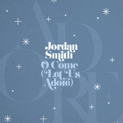シングル/O Come (Let Us Adore)/Jordan Smith