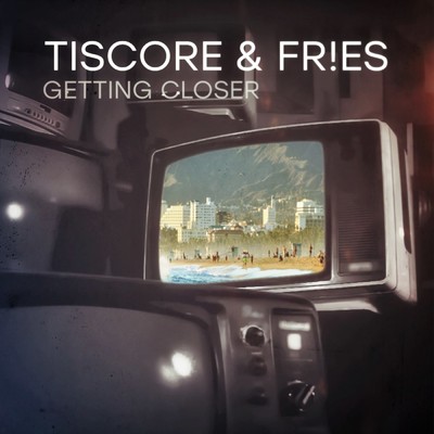Getting Closer/Tiscore／FR！ES