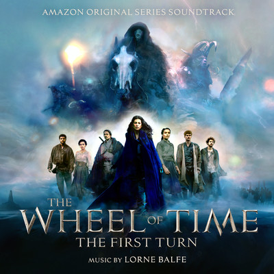 アルバム/The Wheel of Time: The First Turn (Amazon Original Series Soundtrack)/Lorne Balfe