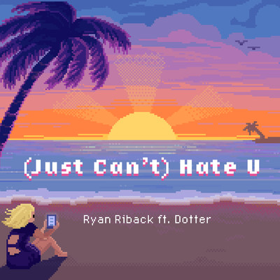 シングル/(Just Can't) Hate U feat.Dotter/Ryan Riback