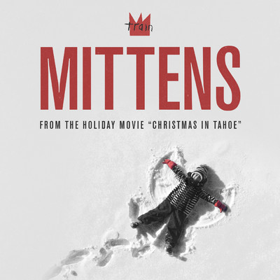 シングル/Mittens (From the Holiday Movie 'Christmas in Tahoe')/Train